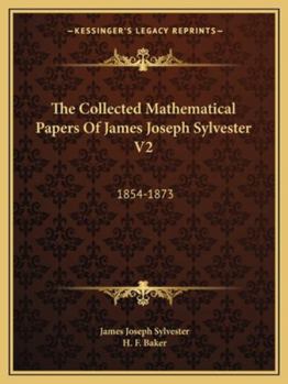 Paperback The Collected Mathematical Papers Of James Joseph Sylvester V2: 1854-1873 Book