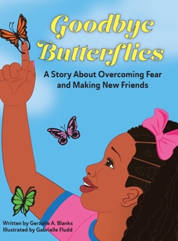 Hardcover Goodbye Butterflies: A Story About Overcoming Fear and Making New Friends Book