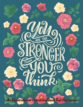 An Inspirational Colouring Book For Everyone: 50 Positive Thinking Colouring Book forwomen, men, teen and girls with Good Vibes, Inspiration and ... Stress Relieving Designs for Relaxation!