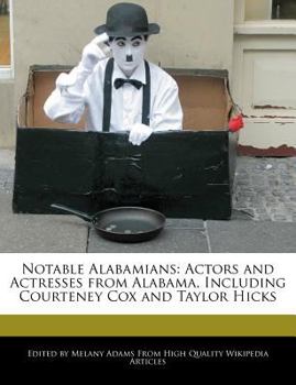 Notable Alabamians : Actors and Actresses from Alabama, Including Courteney Cox and Taylor Hicks