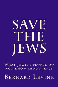 Paperback Save the Jews: What Jewish people do not know about Jesus Book