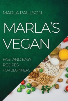 Paperback Marla's Vegan 2022: Fast and Easy Recipes for Beginners Book