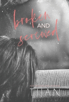 Broken and Screwed - Book #1 of the Broken and Screwed