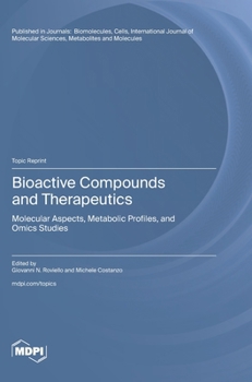 Hardcover Bioactive Compounds and Therapeutics: Molecular Aspects, Metabolic Profiles, and Omics Studies Book