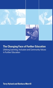 Hardcover The Changing Face of Further Education: Lifelong Learning, Inclusion and Community Values in Further Education Book