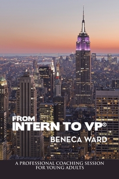 Paperback From Intern to Vp(R): A Professional Coaching Session for Young Adults Book