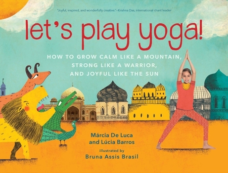 Hardcover Let's Play Yoga!: How to Grow Calm Like a Mountain, Strong Like a Warrior, and Joyful Like the Sun Book