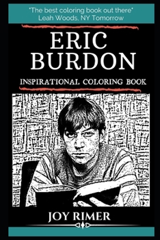 Eric Burdon Inspirational Coloring Book: An English Singer-Songwriter and Actor. The Vocalist of Rock Band the Animals. (Eric Burdon Books)
