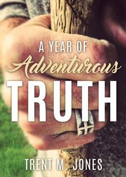Paperback A Year of Adventurous Truth Book