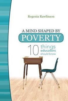 Paperback A Mind Shaped by Poverty: Ten Things Educators Should Know Book