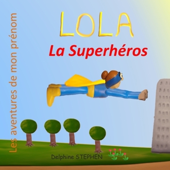 Paperback Lola la Superhéros: Les aventures de mon prénom [French] Book