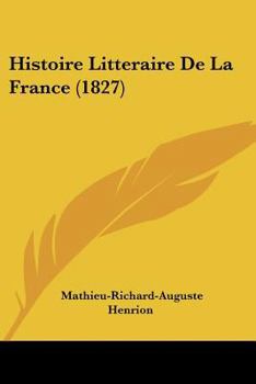Paperback Histoire Litteraire De La France (1827) [French] Book