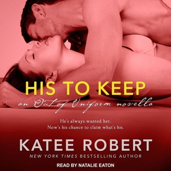 His to Keep - Book #1.5 of the Out of Uniform