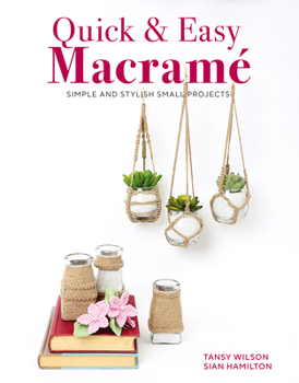 Paperback Quick & Easy Macrame: Simple and Stylish Small Projects Book