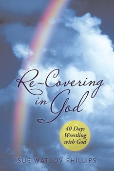 Paperback Re-Covering in God: 40 Days Wrestling with God Book