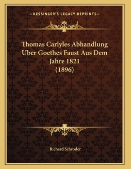 Paperback Thomas Carlyles Abhandlung Uber Goethes Faust Aus Dem Jahre 1821 (1896) [German] Book