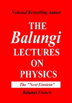 Hardcover The Balungi Lectures on Physics Vol.2: Mainly Dark Matter, Black Holes, Quantum Mechanics, General Relativity and QG Book
