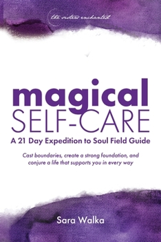 Paperback Magical Self-Care: A 21 Day Expedition to Soul Field Guide Book