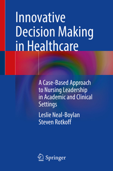 Paperback Innovative Decision Making in Healthcare: A Case-Based Approach to Nursing Leadership in Academic and Clinical Settings Book