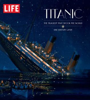 Hardcover Life Titanic: The Tragedy That Shook the World: One Century Later Book
