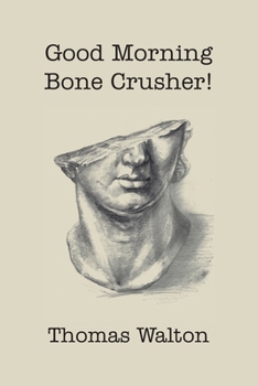 Paperback Good Morning, Bone Crusher! Book