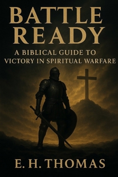Paperback Battle Ready: A Biblical Guide to Victory in Spiritual Warfare Book