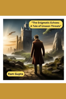 Paperback The Enigmatic Echoes: A Tale of Unseen Threats Book