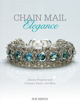 Paperback Chain Mail Elegance: Jewelry Projects with Crystals, Pearls, and More Book