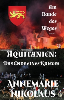 Aquitanien - das Ende eines Krieges (Am Rande Des Weges ...) (German Edition)