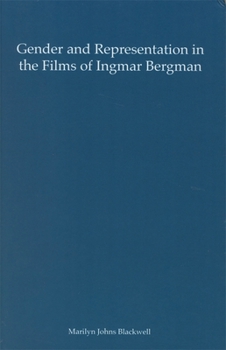 Gender and Representation in the Films of Ingmar Bergman (Studies in Scandinavian Literature and Culture)