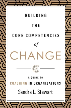 Hardcover Building the Core Competencies of Change: A Guide to Coaching in Organizations Book