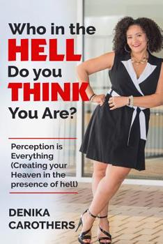 Paperback Who in the Hell Do You THINK You Are?: Perception IS Everything Book
