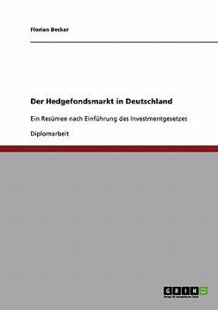 Paperback Der Hedgefondsmarkt in Deutschland: Ein Resümee nach Einführung des Investmentgesetzes [German] Book