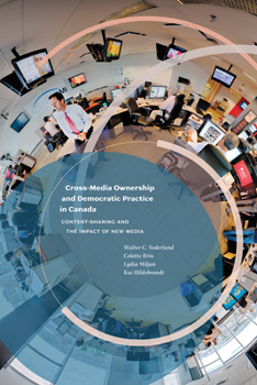 Paperback Cross-Media Ownership and Democratic Practice in Canada: Content-Sharing and the Impact of New Media Book