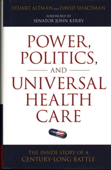 Hardcover Power, Politics, and Universal Health Care: The Inside Story of a Century-Long Battle Book