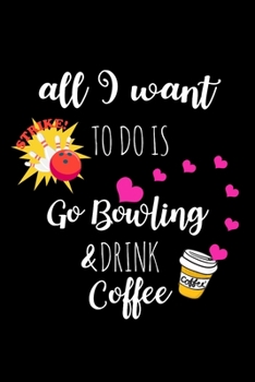 Go Bowling & Drink Coffee: Funny Gag Gifts for Her, Mother's Day Gift Ideas, Hilarious Bowling Lovers Gift, Small Diary To Write In