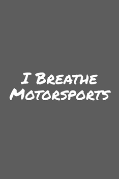 I Breathe Motorsports: Blank Lined Notebook