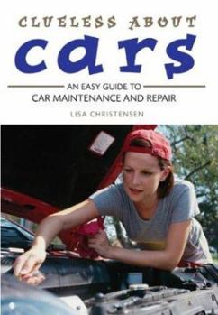 Paperback Clueless about Cars: An Easy Guide to Car Maintenance and Repair Book