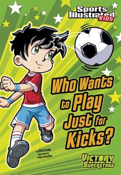 Hardcover Who Wants to Play Just for Kicks? Book