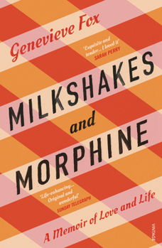 Paperback Milkshakes and Morphine: A Memoir of Love and Loss Book