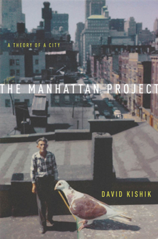 The Manhattan Project: A Theory of a City - Book #3 of the To Imagine a Form of Life