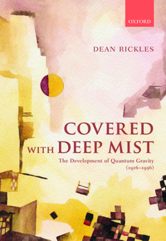 Hardcover Covered with Deep Mist: The Development of Quantum Gravity (1916-1956) Book