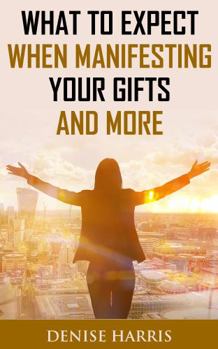 Paperback What to Expect When Manifesting Your Gifts and More Book