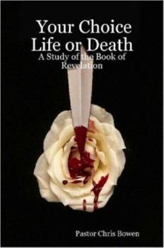 Paperback Your Choice Life or Death: A Study of the Book of Revelation Book