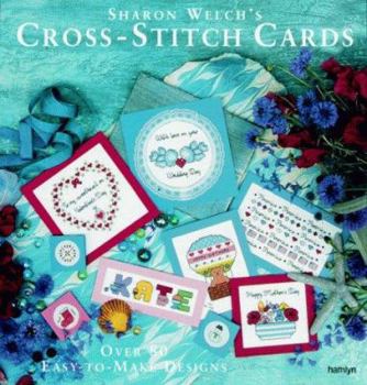 Paperback Sharon Welch's Cross-stitch Cards: Over 80 Easy-to-make Designs Book