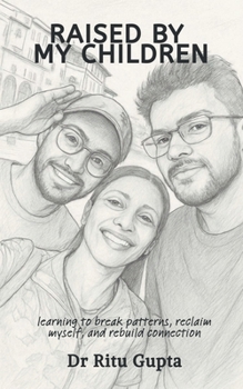 Paperback Raised By My Children: learning to break patterns, reclaim myself, and rebuild connection Book