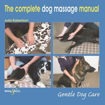 Paperback The Complete Dog Massage Manual: Gentle Dog Care Book