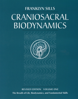 Paperback Craniosacral Biodynamics: Volume One: The Breath of Life, Biodynamics, and Fundamental Skills Book