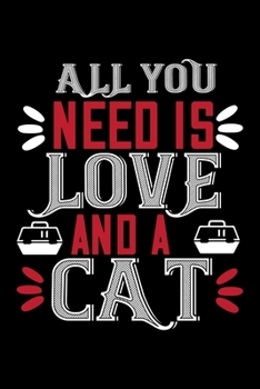 Paperback All You Need Is Love And A Cat: Best cat journal notebook for cat lovers for multiple purpose like writing notes, plans and ideas. Perfect cat quotes Book