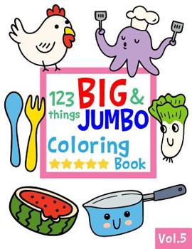 Paperback 123 things BIG & JUMBO Coloring Book VOL.5: 123 Pages to color!!, Easy, LARGE, GIANT Simple Picture Coloring Books for Toddlers, Kids Ages 2-4, Early Book